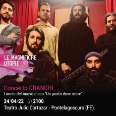 Le Magnifiche Utopie 24 aprile – CRANCHI in concerto con il lancio del nuovo disco “Un posto dove stare”