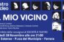 28 Novembre> Il Mio Vicino - Sala Estense/Ferrara